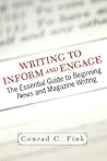 Writing To Inform And Engage: The Essential Guide To Beginning News And Magazine Writing
