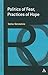 Politics of Fear, Practices of Hope (Continuum Studies in Religion and Political Culture)