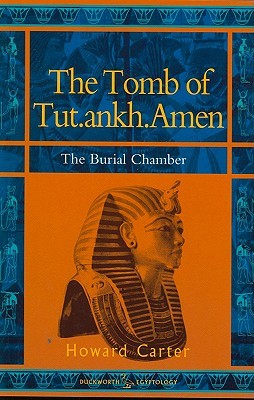 The Tomb of Tut.ankh.Amen: vol. 2 The Burial Chamber (BCP Egyptology)