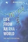 Life from an RNA World by Michael Yarus