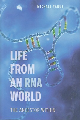 Life from an RNA World: The Ancestor Within (Hardcover)