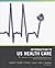 Introduction to the US Health Care System (Wiley Desktop Editions)