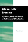 Global Life Systems: Population, Food, and Disease in the Process of Globalization