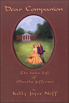 Dear Companion: The Inner Life of Martha Jefferson (River Lethe Book)