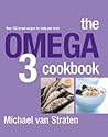 The Omega 3 Cookbook: Over 100 Smart Recipes For Body And Brain