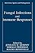 Fungal Infections and Immune Responses (Infectious Agents and Pathogenesis)