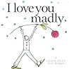 I love you madly
