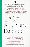 The Aladdin Factor: How to Ask for What You Want--and Get It