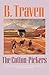 The Cotton-Pickers by B. Traven