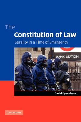 The Constitution of Law: Legality in a Time of Emergency (Hardcover)