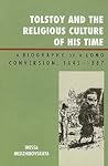 Tolstoy and the Religious Culture of His Time: A Biography of a Long Conversion, 1845-1885