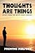 Thoughts Are Things by Prentice Mulford