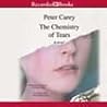 The Chemistry of Tears by Peter Carey