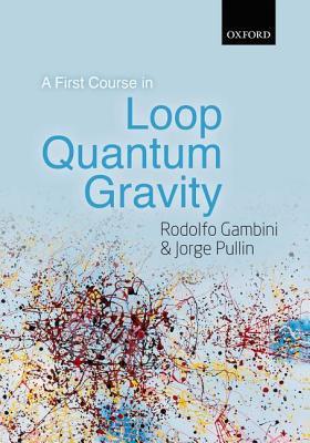 A First Course in Loop Quantum Gravity (Hardcover)