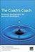 The Coach's Coach: Personal Development for Personal Developers (Cipd Publications)
