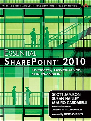 Essential SharePoint 2010: Overview, Governance, and Planning (Addison-Wesley Microsoft Technology) (Addison-Wesley Microsoft Technology Series)