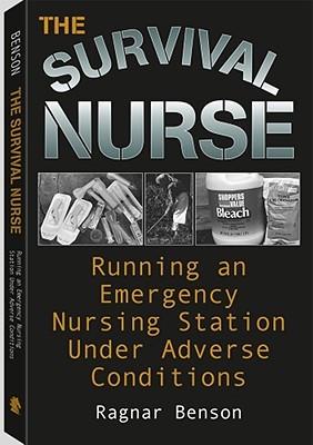 The Survival Nurse: Running an Emergency Nursing Station Under Adverse Conditions (Paperback)