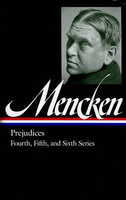 Prejudices: Fourth, Fifth, & Sixth Series (Hardcover)