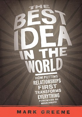 The Best Idea in the World: How Putting Relationships First Transforms Everything (Paperback)