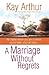 A Marriage Without Regrets:...