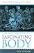 The Fascinating Body: How I...