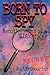 Born To Spy: Recollections of a CIA Case Officer