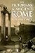 The Victorians and Ancient Rome