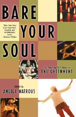 Bare Your Soul: The Thinking Girl's Guide to Enlightenment (Live Girls)