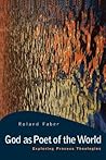 God as Poet of the World: Exploring Process Theologies