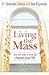 Living the Mass: How One Ho...