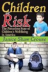 Children at Risk: The Precarious State of Children's Well-being in America Children at Risk: The Precarious State of Children's Well-being in America