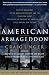 American Armageddon: How the Delusions of the Neoconservatives and the Christian Right Triggered the Descent of America - And Still Imperil Our Future