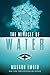 The Miracle of Water by Masaru Emoto