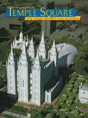 Mormon Temple Square: The Story Behind the Scenery (Paperback)