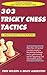 303 Tricky Chess Tactics