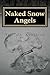 Naked Snow Angels: The Authorized Biography of Travis A. Naughton