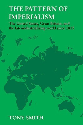 The Pattern of Imperialism: The United States, Great Britian and the Late-Industrializing World Since 1815 (Paperback)