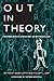 Out in Theory: The Emergence of Lesbian and Gay Anthropology