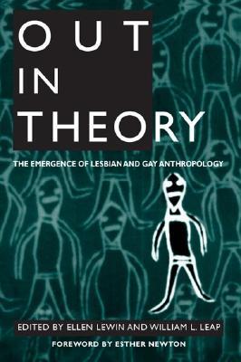 Out in Theory: The Emergence of Lesbian and Gay Anthropology (Paperback)