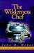 The Wilderness Chef by John R. Weber