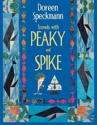 Travels with Peaky and Spike: Doreen Speckmann's Quilting Adventures (Paperback)