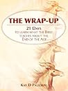 The Wrap-Up: 21 Days to Learn what the Bible Teaches about the End of the Age
