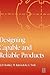 Designing Capable and Reliable Products by J.D. Booker