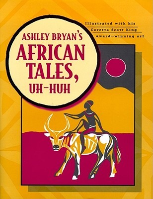 Ashley Bryan's African Tales, Uh-Huh (Hardcover)