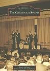 The Cincinnati Sound (Images of America: Ohio) The Cincinnati Sound (Images of America: Ohio)