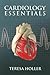 Cardiology Essentials by Teresa Holler