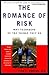 The Romance Of Risk: Why Te...