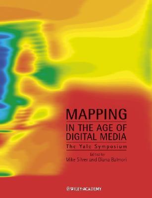 Mapping in the Age of Digital Media: The Yale Symposium (Paperback)