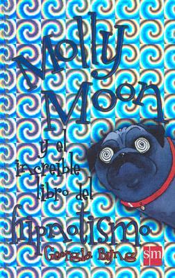 Portada de Molly Moon y el increíble libro del hipnotismo, de Georgia Byng