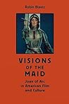 Visions of the Maid by Robin Blaetz